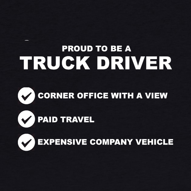 Proud to be a Truck Driver by InletGoodsCo